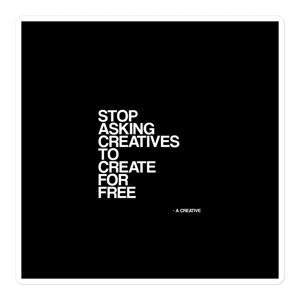 'Stop Asking Creatives To Create For Free' Sticker