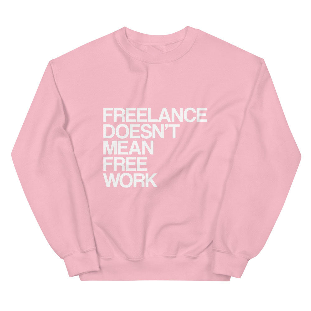 Freelance Doesn't Mean Free Work Sweaters