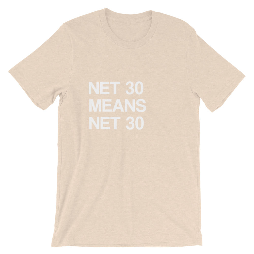 Net 30 Means Net 30 Tees