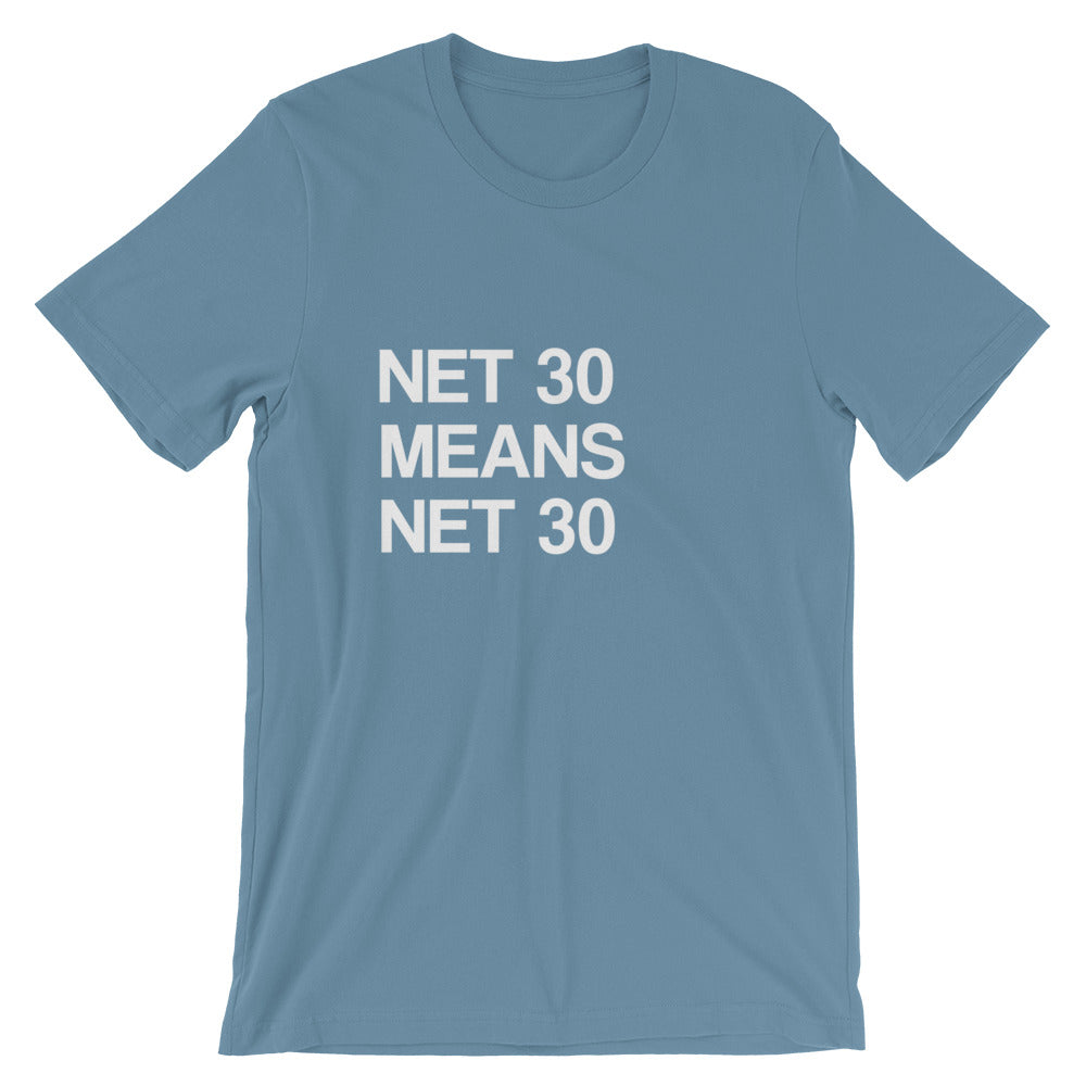 Net 30 Means Net 30 Tees