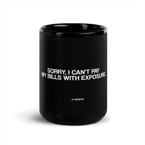 Sorry I Can't Pay My Bills With Exposure Mugs