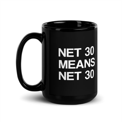 Net 30 Means Net 30 Mugs