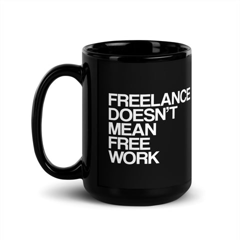 Freelance Doesn't Mean Free Work Mugs