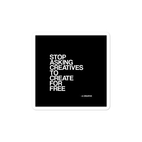 Stop Asking Creatives To Create For Free Sticker
