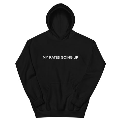 My Rates Going Up Hoodies