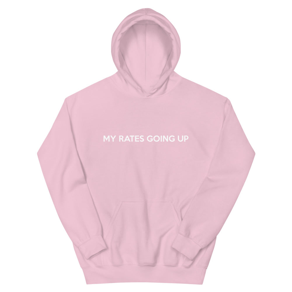 My Rates Going Up Hoodies