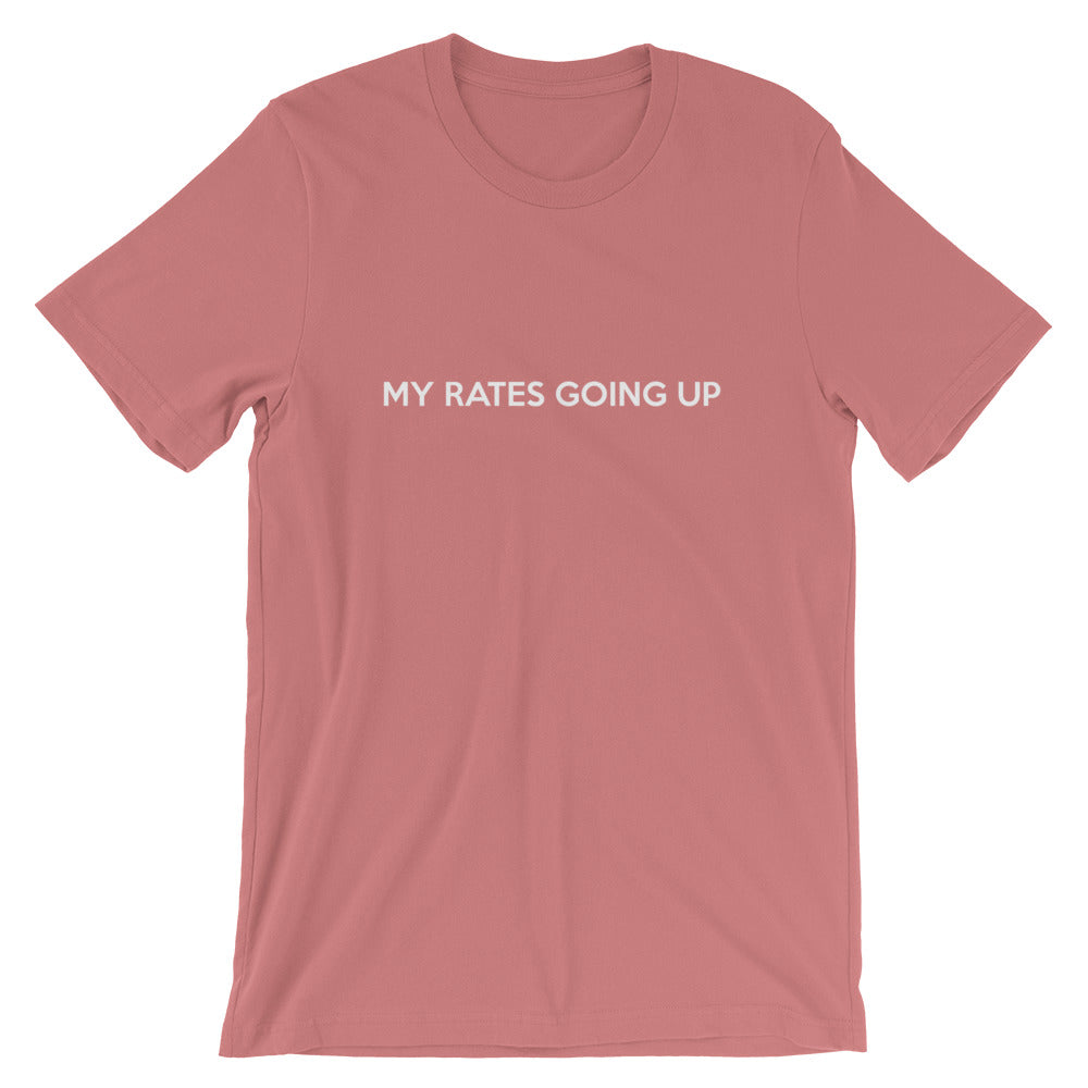 My Rates Going Up Tees