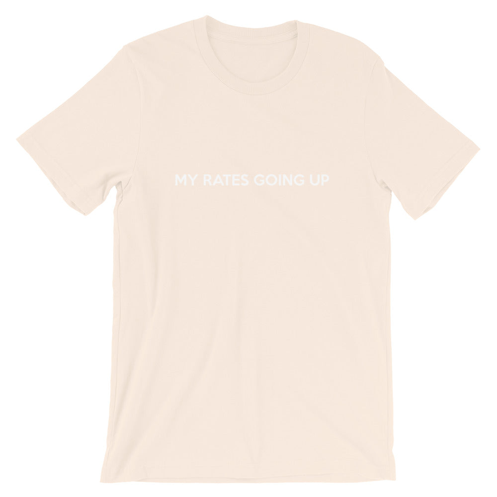 My Rates Going Up Tees